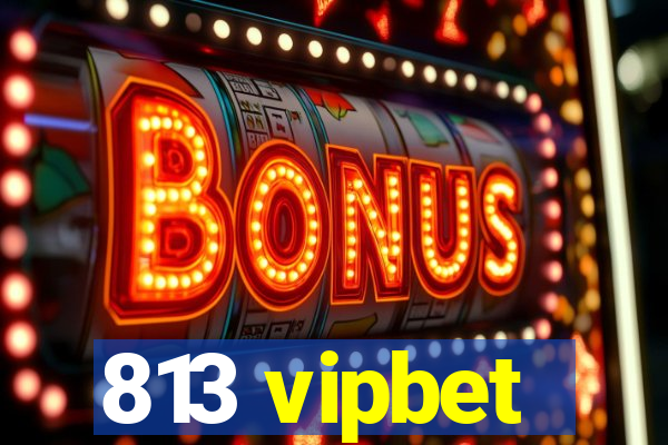 813 vipbet